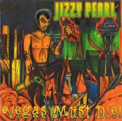 Jizzy Pearl : Vegas Must Die